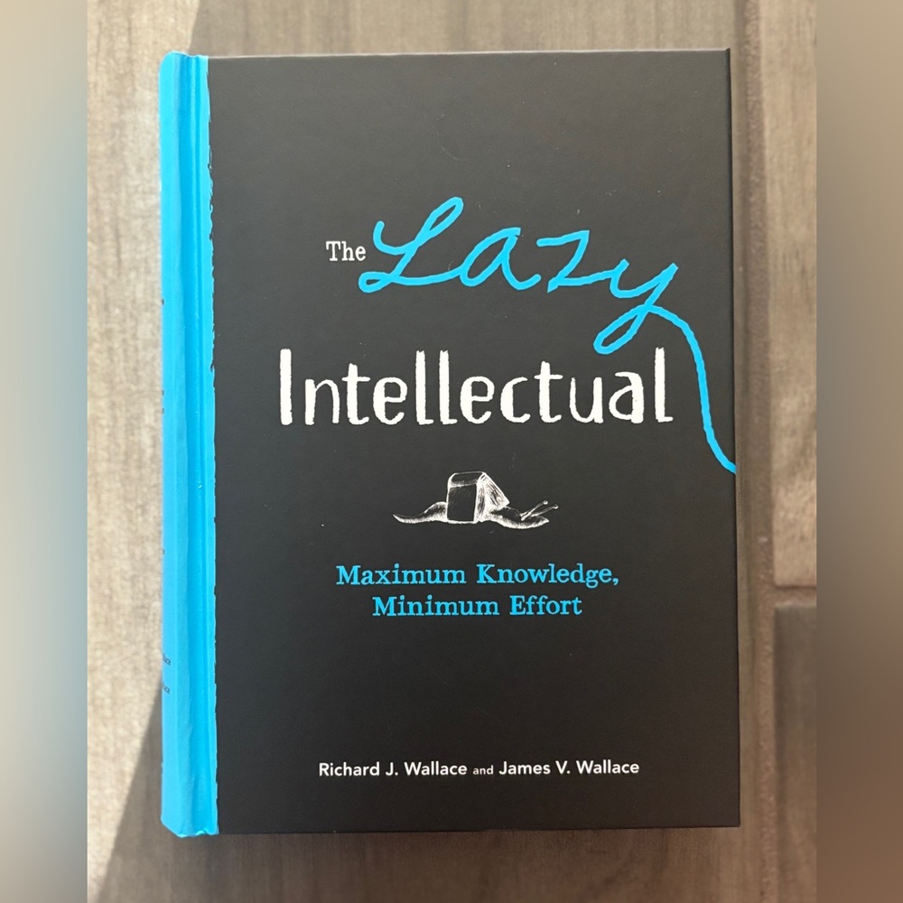 Brand new! Hardcover “The Lazy Intellectual:Maximum Knowledge Minimum Effort.”📘